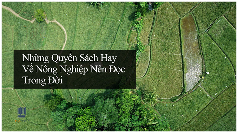 Những Quyển Sách Hay Về Nông Nghiệp Nên Đọc Trong Đời